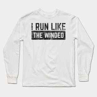 I Run Like The Winded v5 Long Sleeve T-Shirt